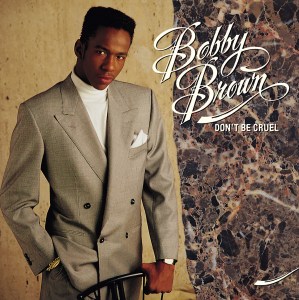 Bobby Brown, "Don't Be Cruel"